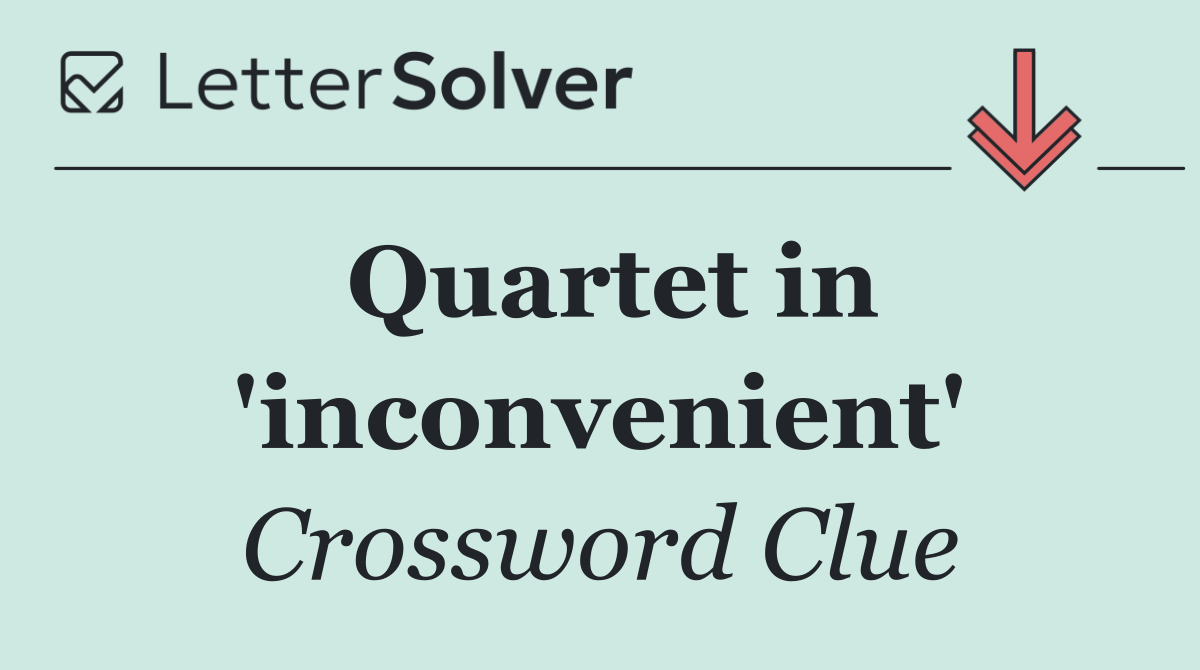 Quartet in 'inconvenient'