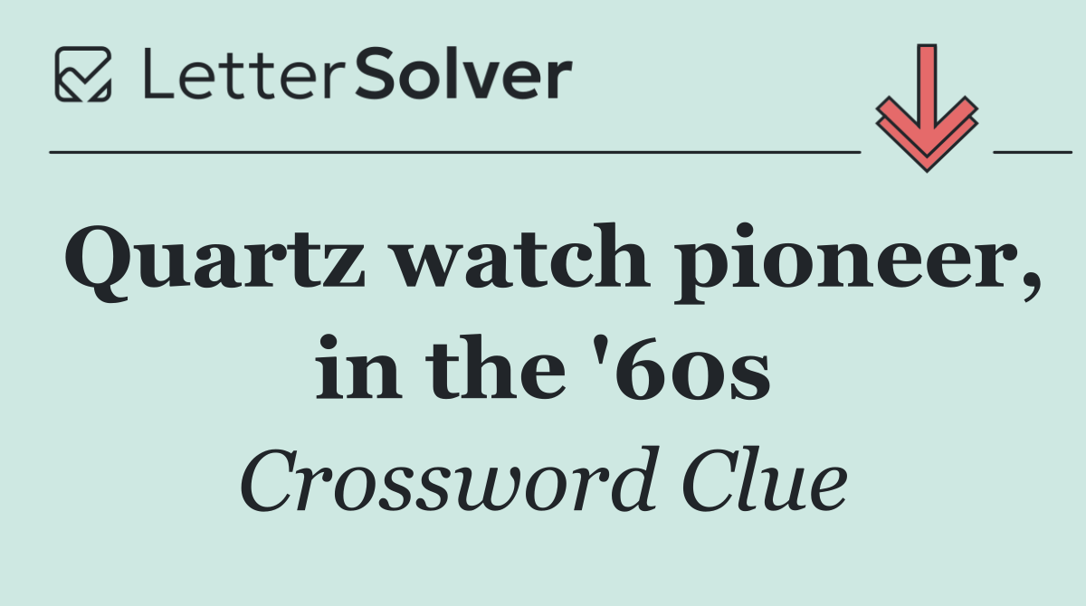 Quartz watch pioneer, in the '60s