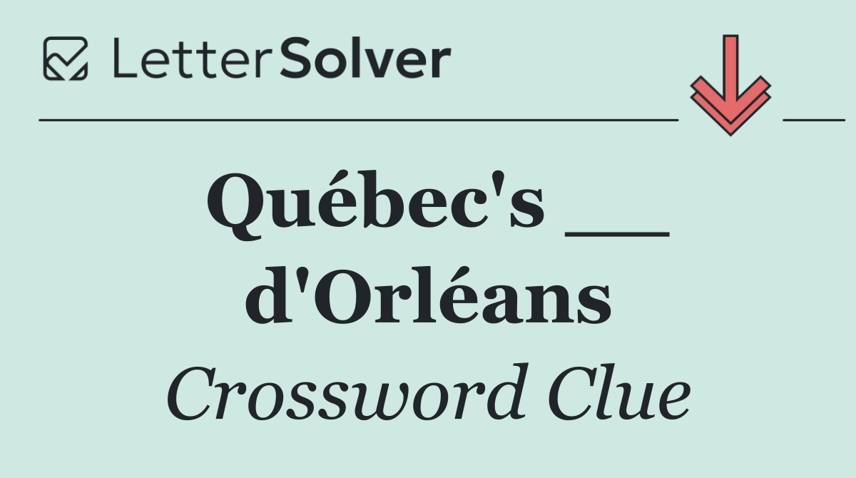 Québec's __ d'Orléans