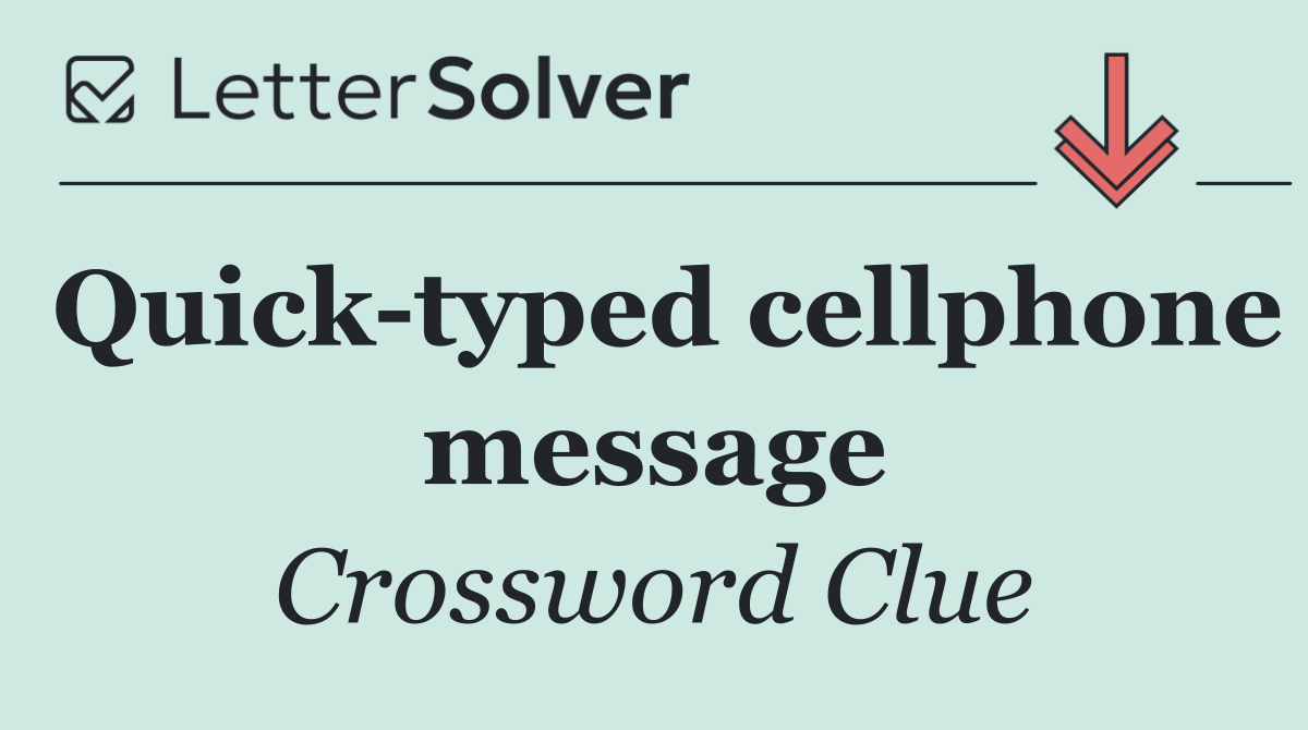 Quick typed cellphone message