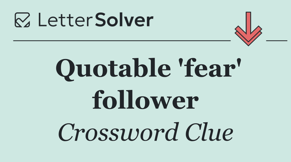 Quotable 'fear' follower