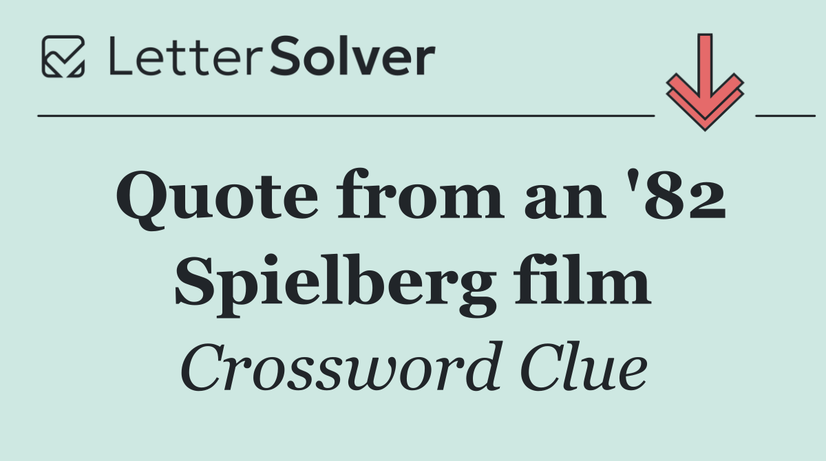 Quote from an '82 Spielberg film