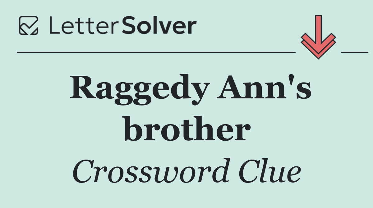 Raggedy Ann's brother