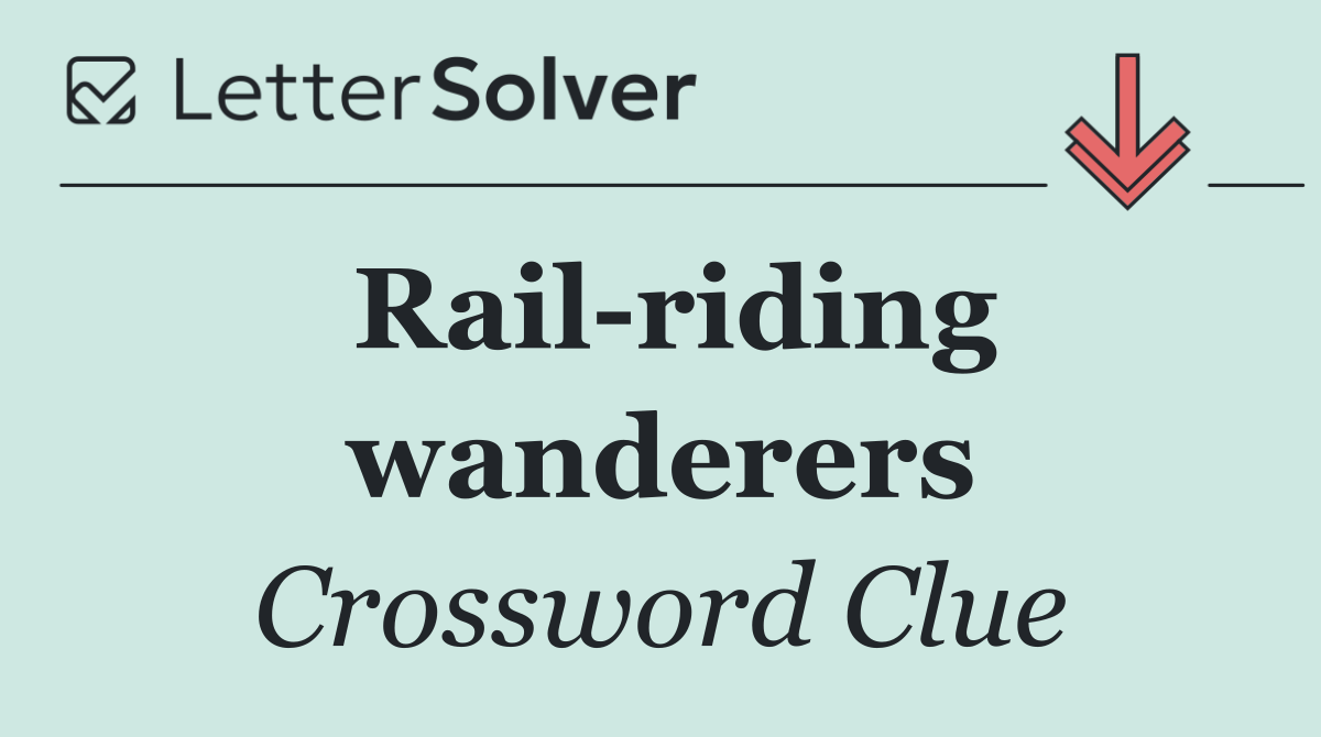Rail riding wanderers