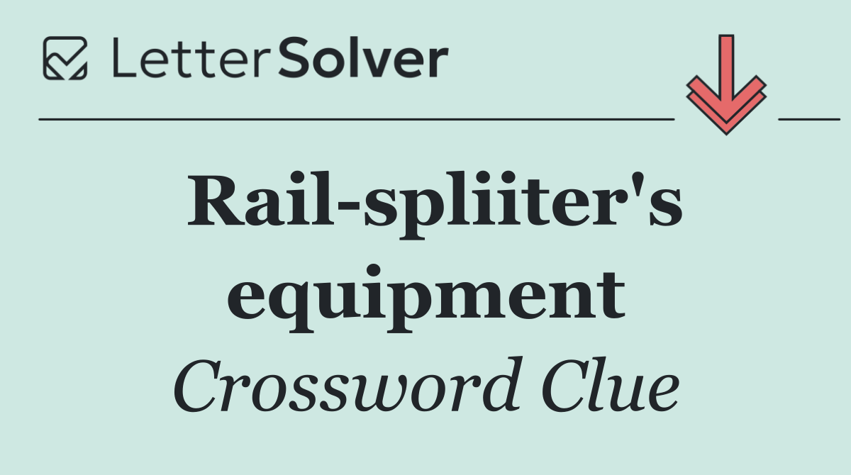 Rail spliiter's equipment