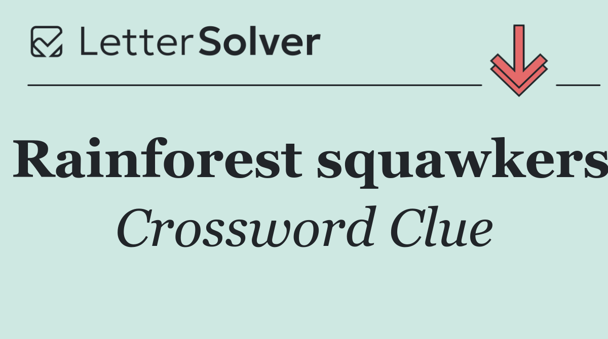 Rainforest squawkers