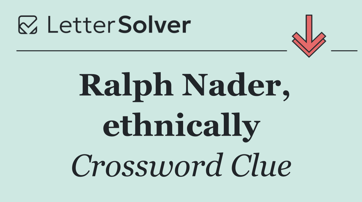 Ralph Nader, ethnically
