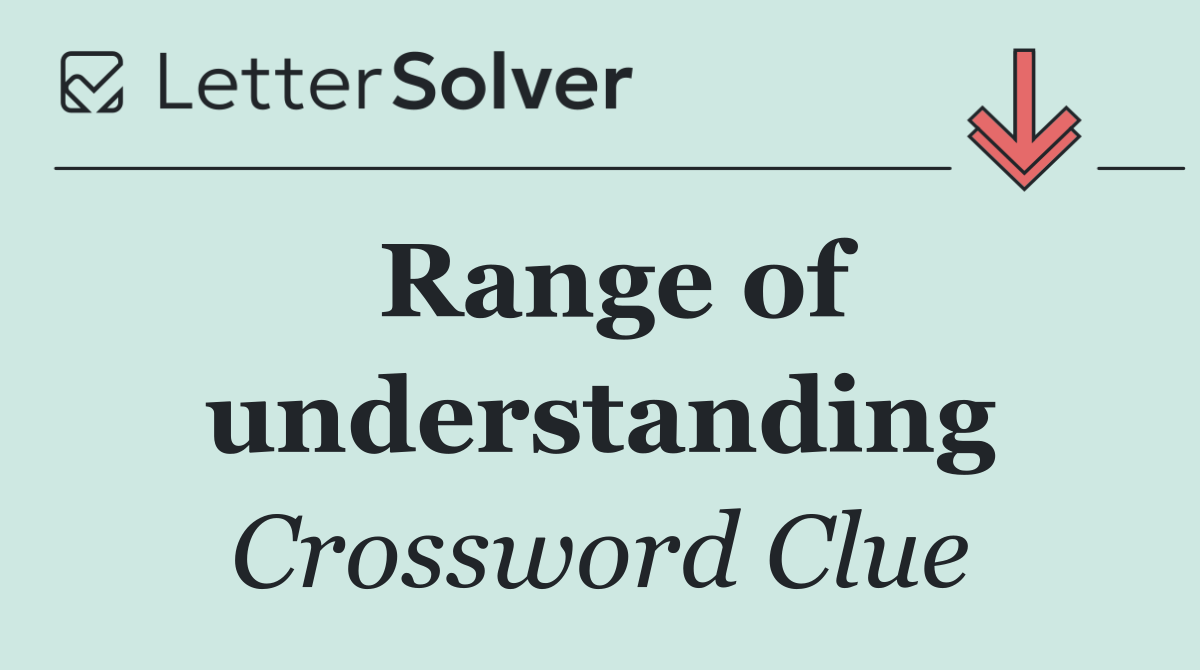 Range of understanding