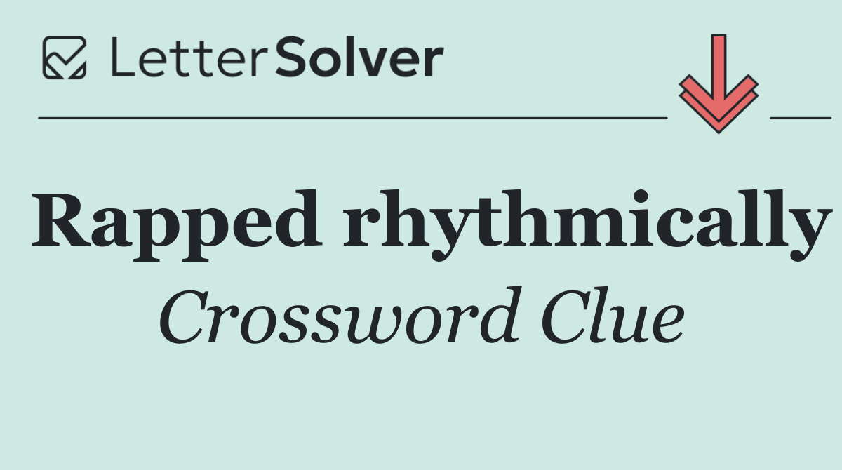 Rapped rhythmically