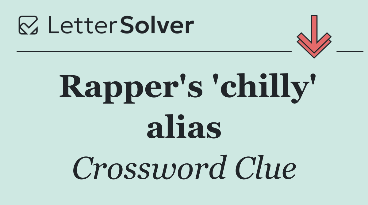 Rapper's 'chilly' alias
