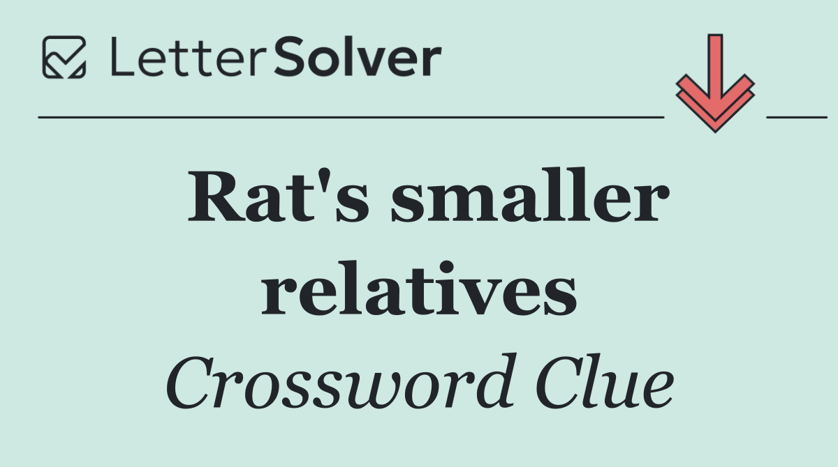 Rat's smaller relatives