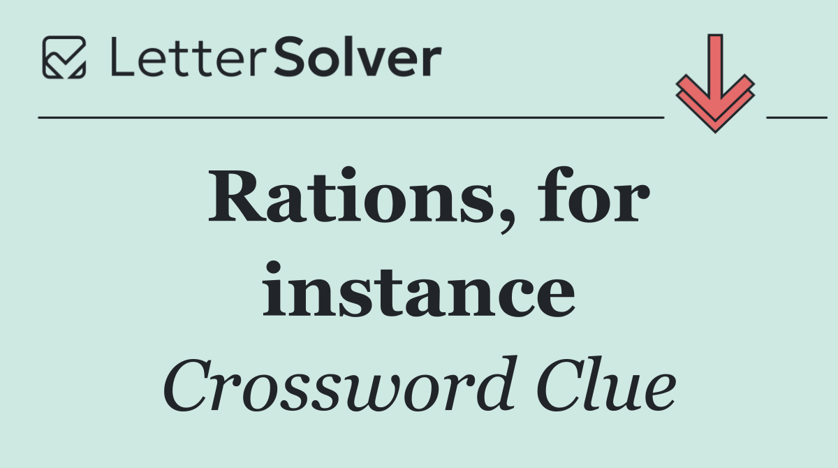 Rations, for instance