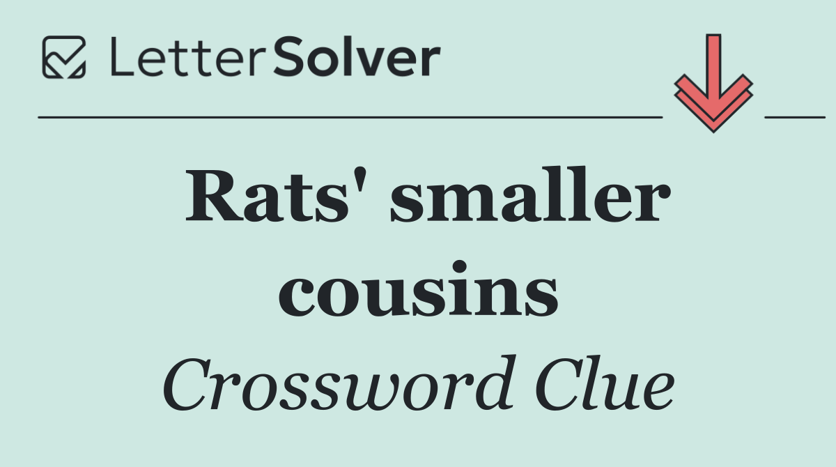 Rats' smaller cousins