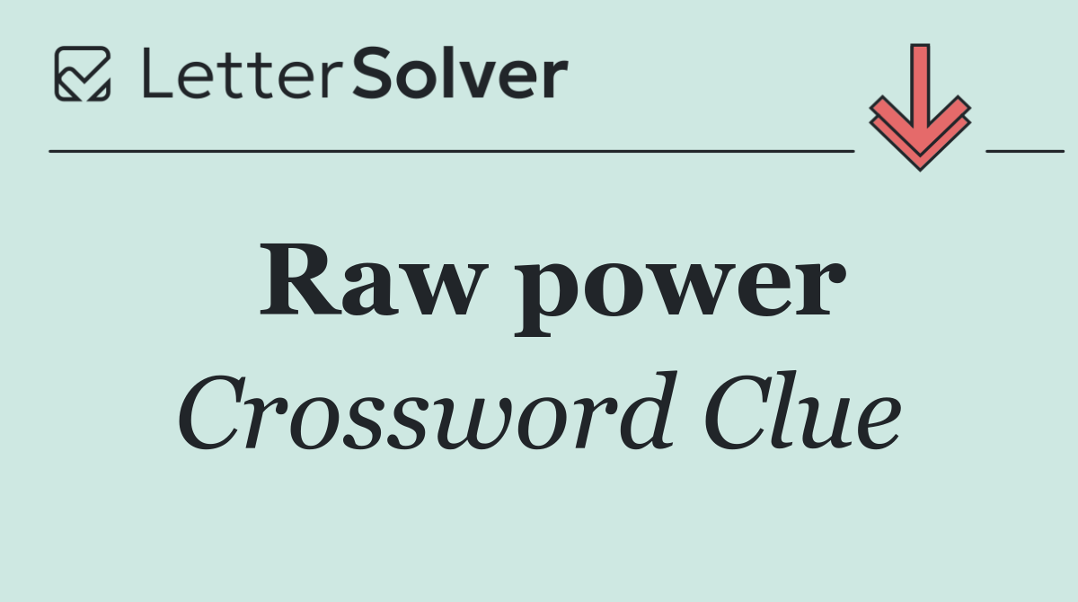 Raw power