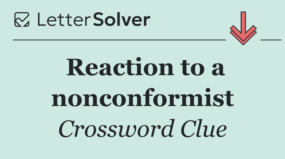 Reaction to a nonconformist
