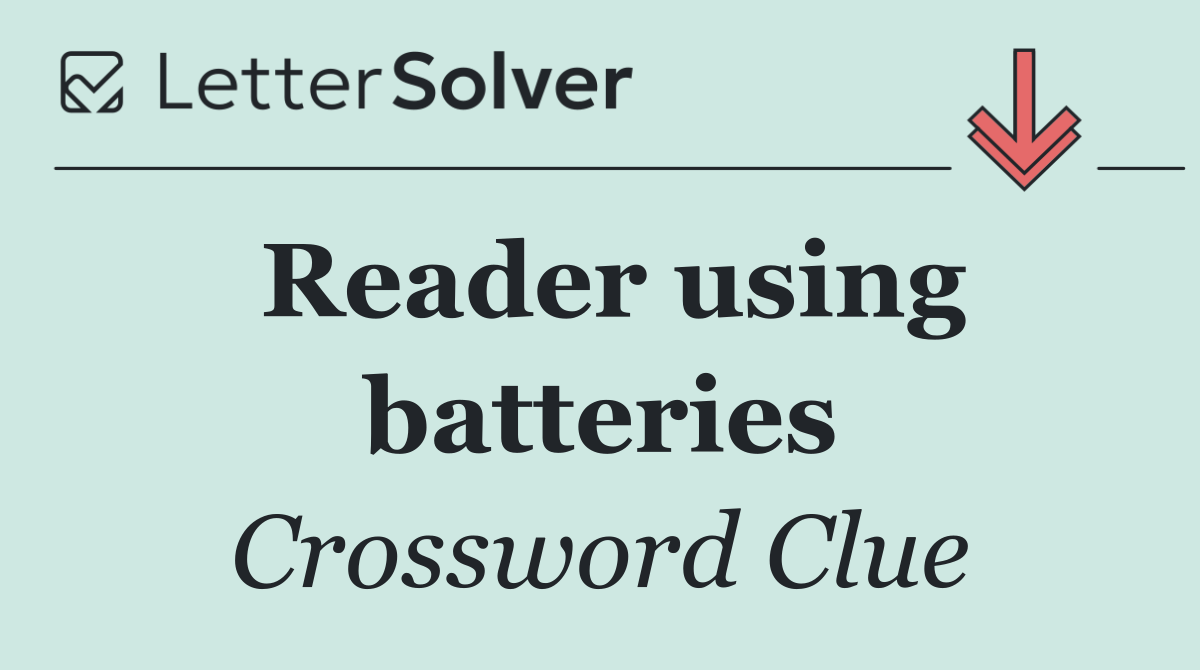 Reader using batteries