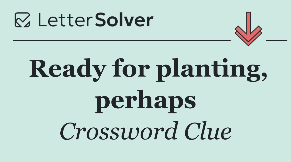 Ready for planting, perhaps
