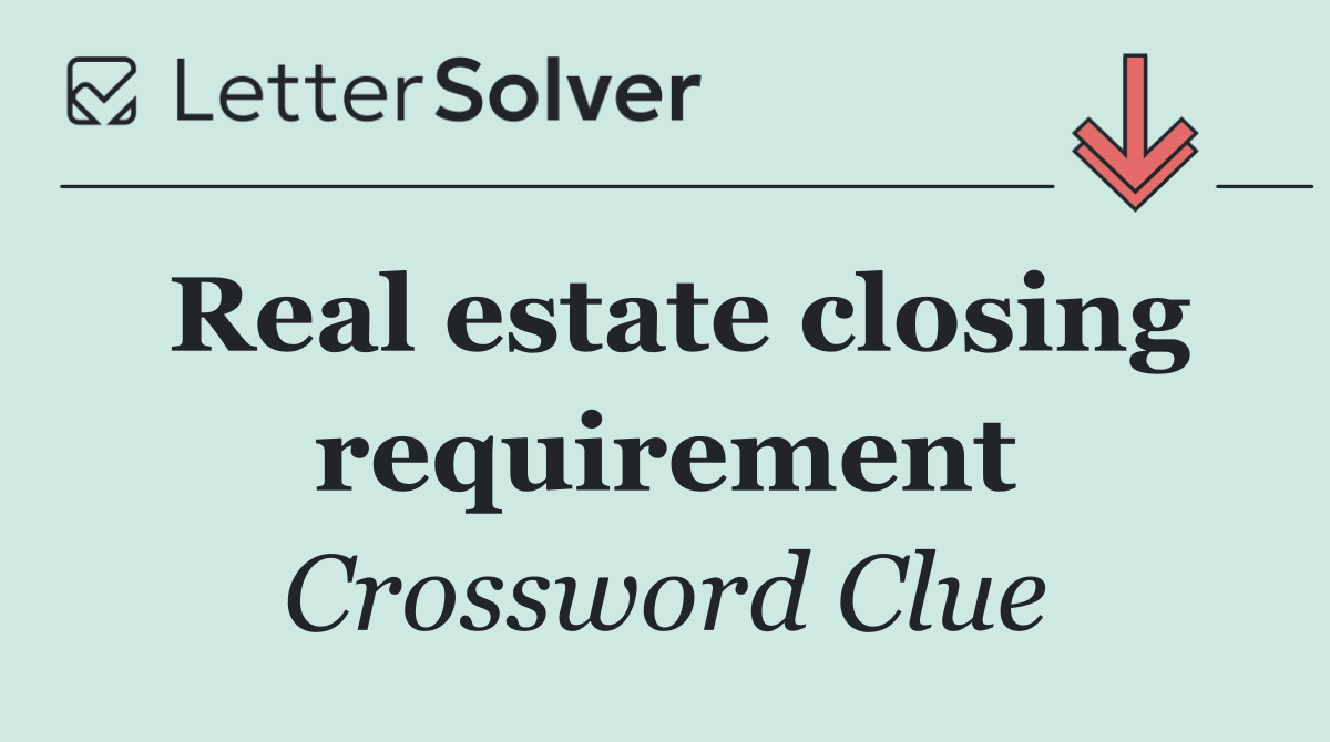 Real estate closing requirement