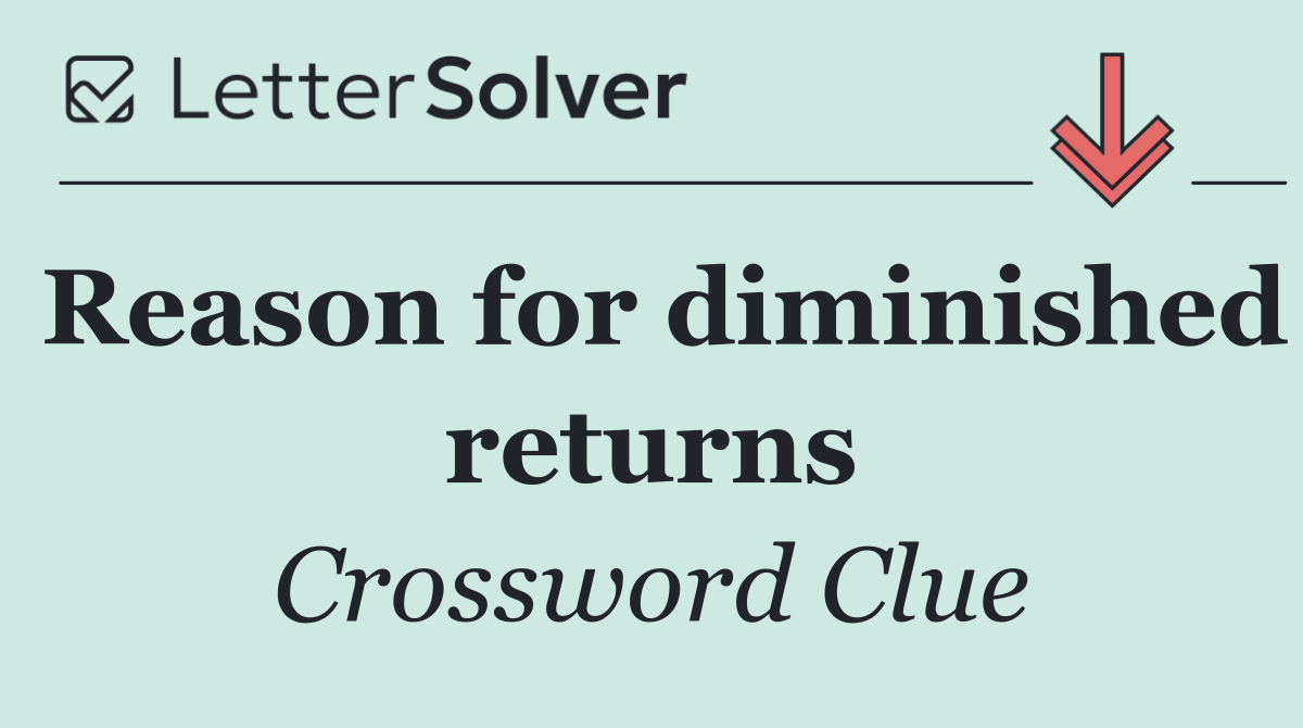 Reason for diminished returns