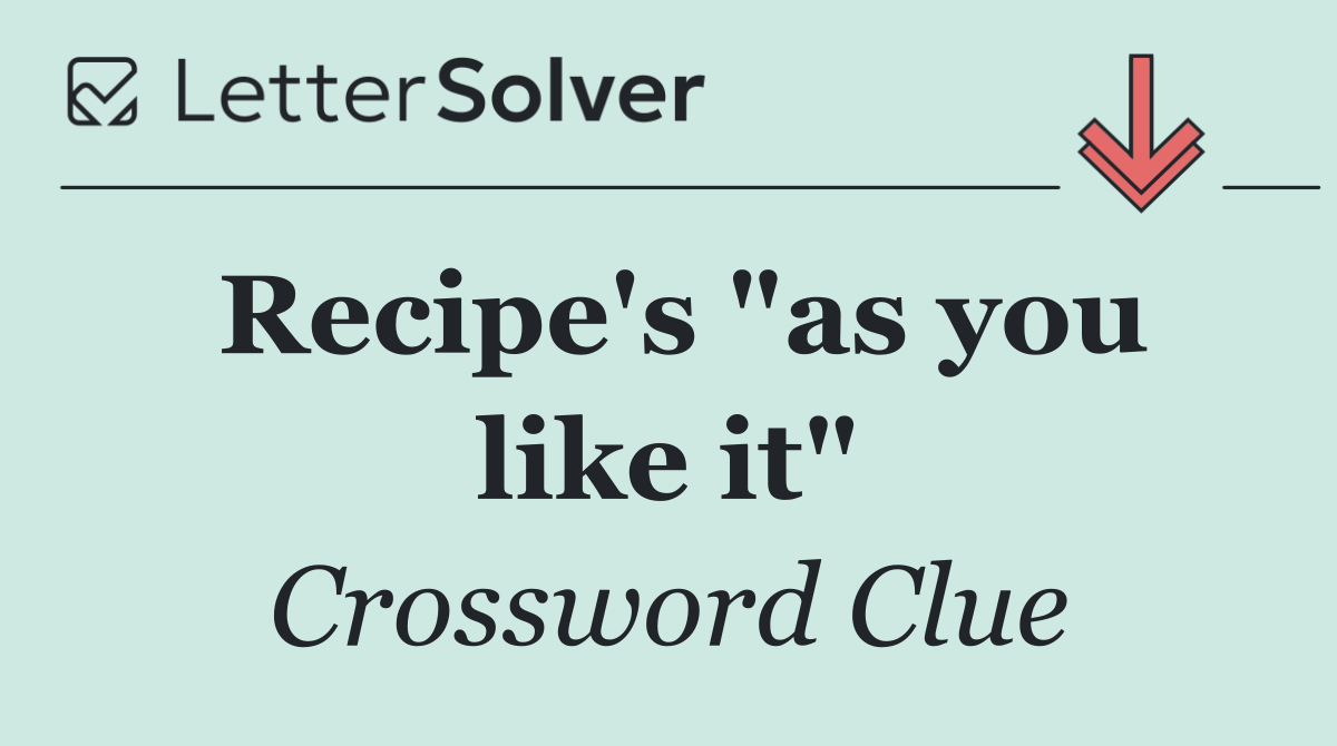 Recipe's "as you like it"