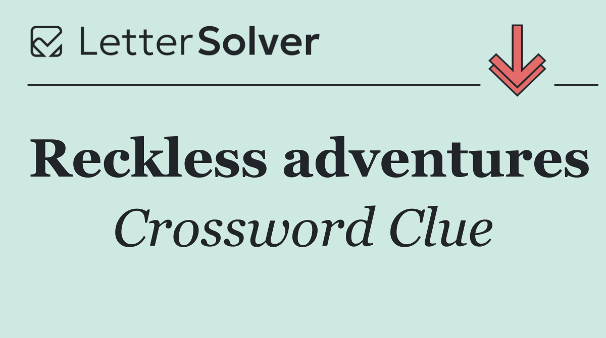 Reckless adventures