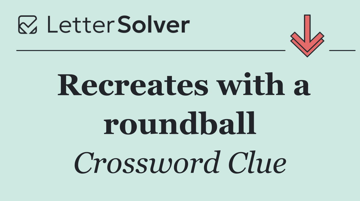 Recreates with a roundball