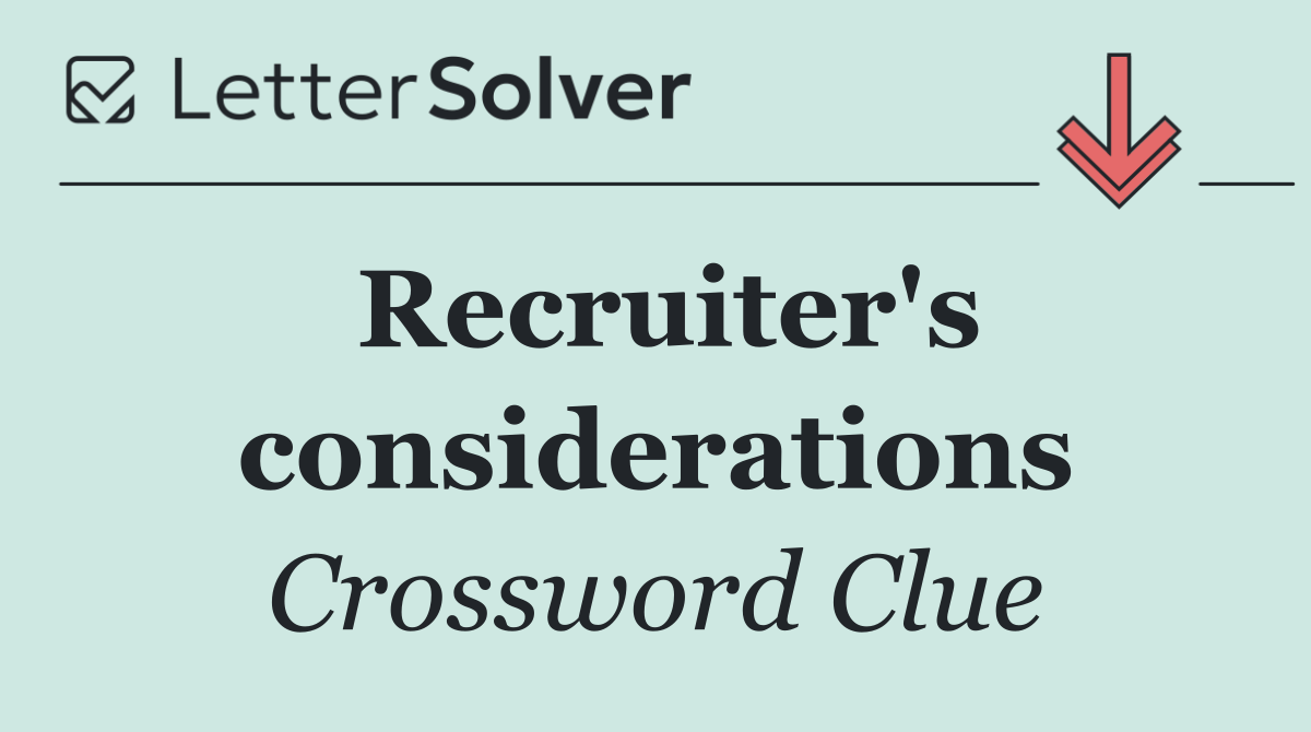 Recruiter's considerations