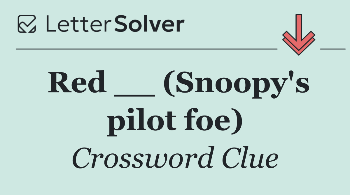 Red __ (Snoopy's pilot foe)