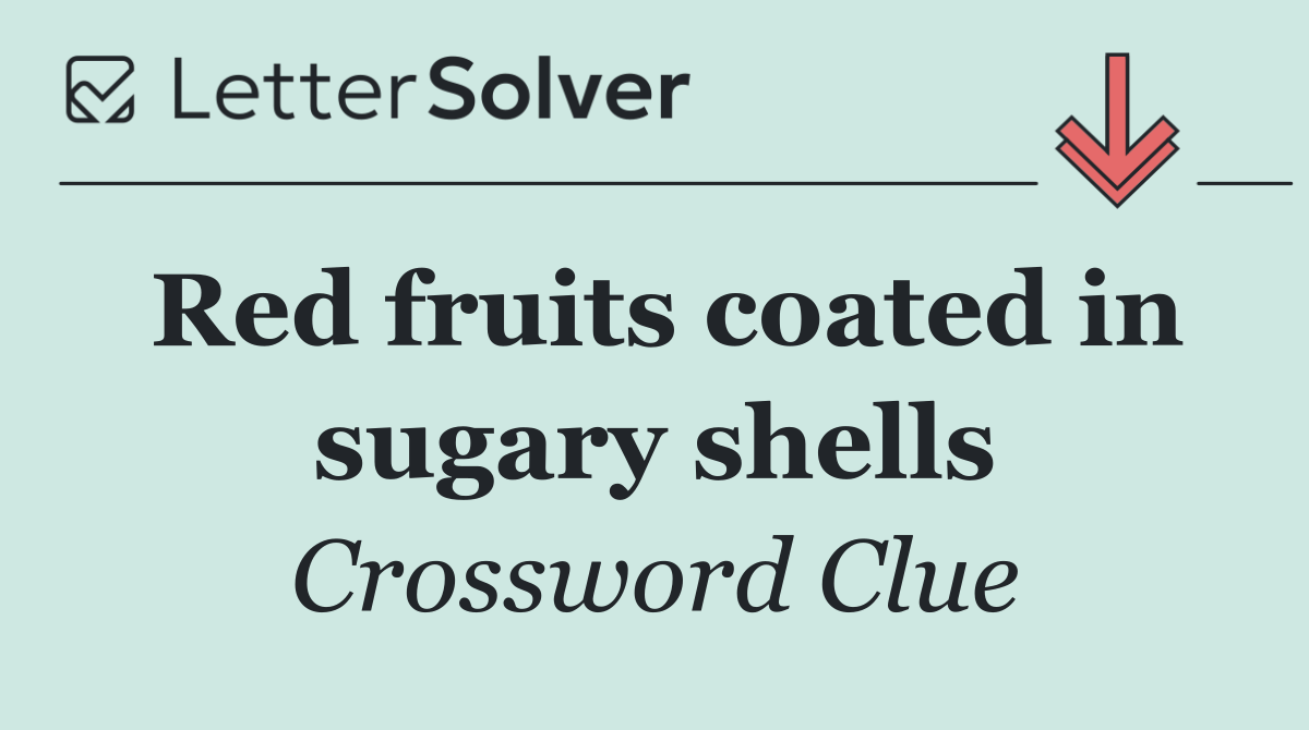 Red fruits coated in sugary shells