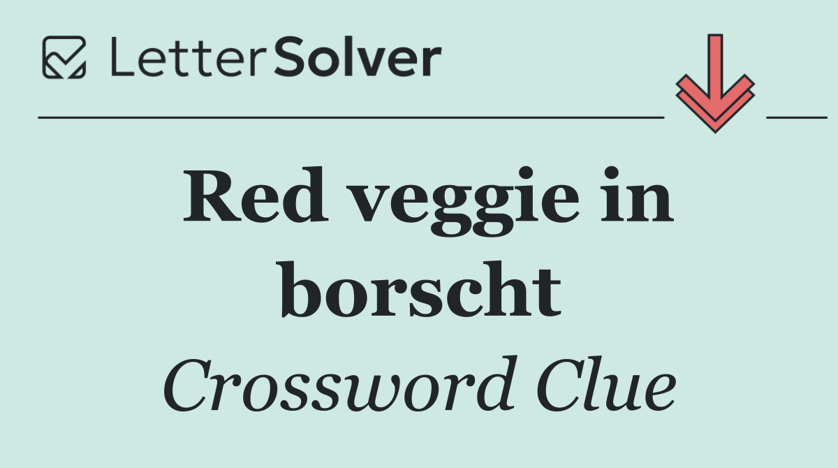 Red veggie in borscht
