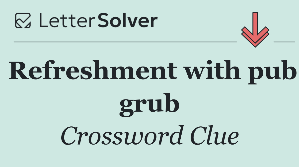 Refreshment with pub grub
