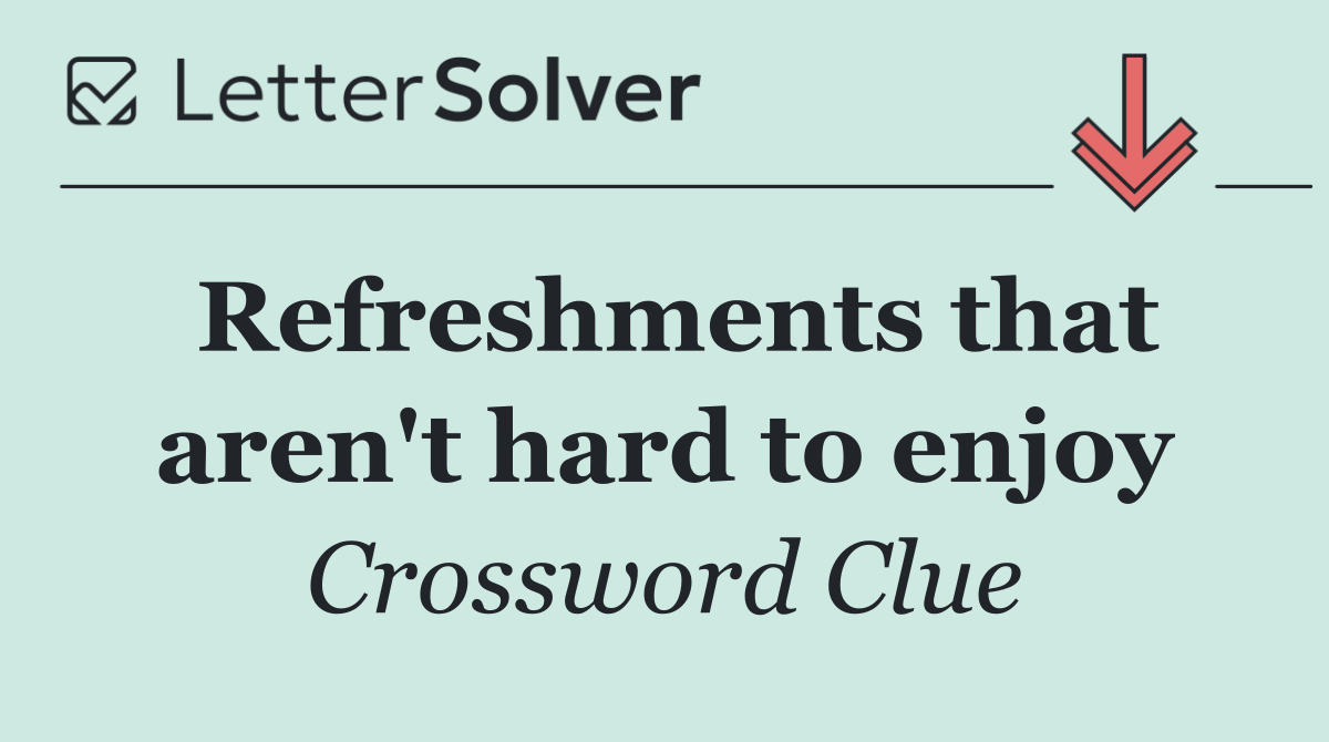 Refreshments that aren't hard to enjoy