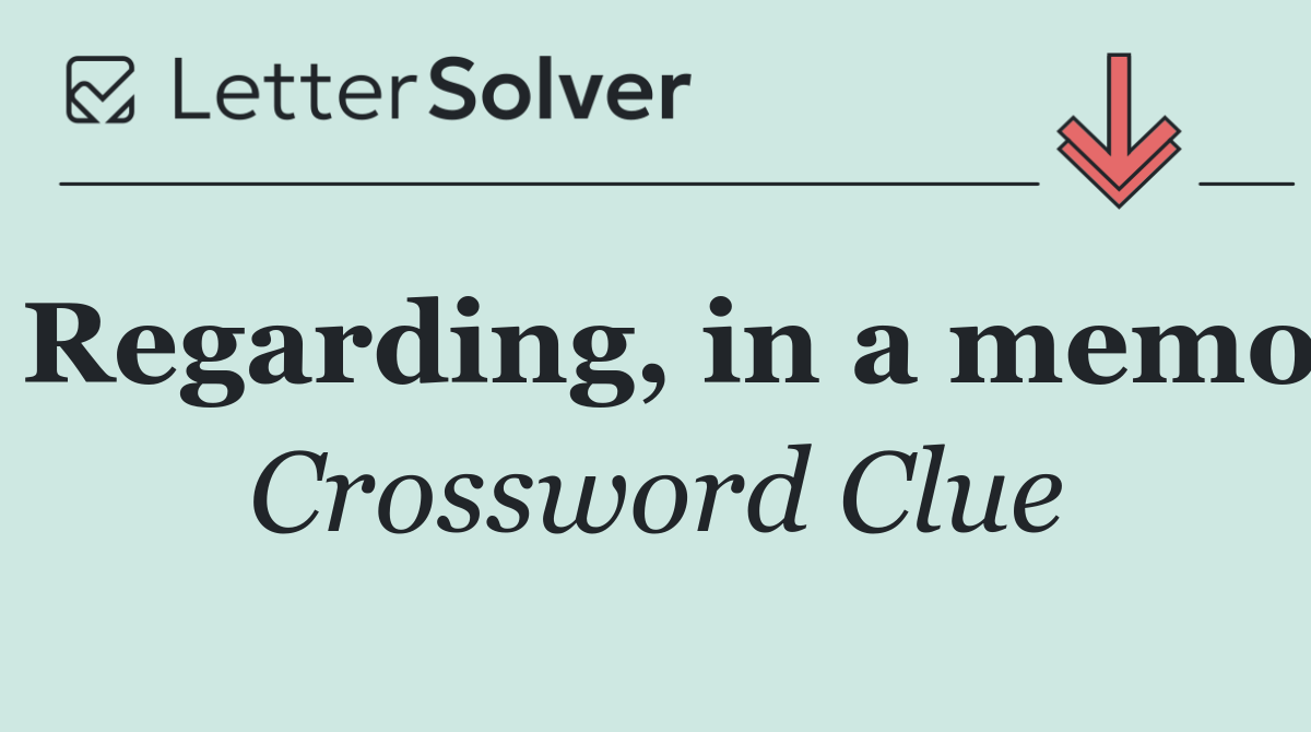 Regarding, in a memo