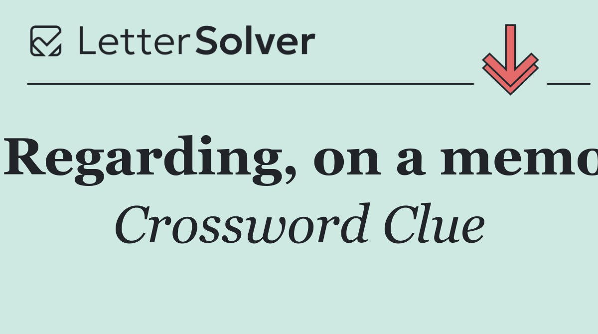 Regarding, on a memo
