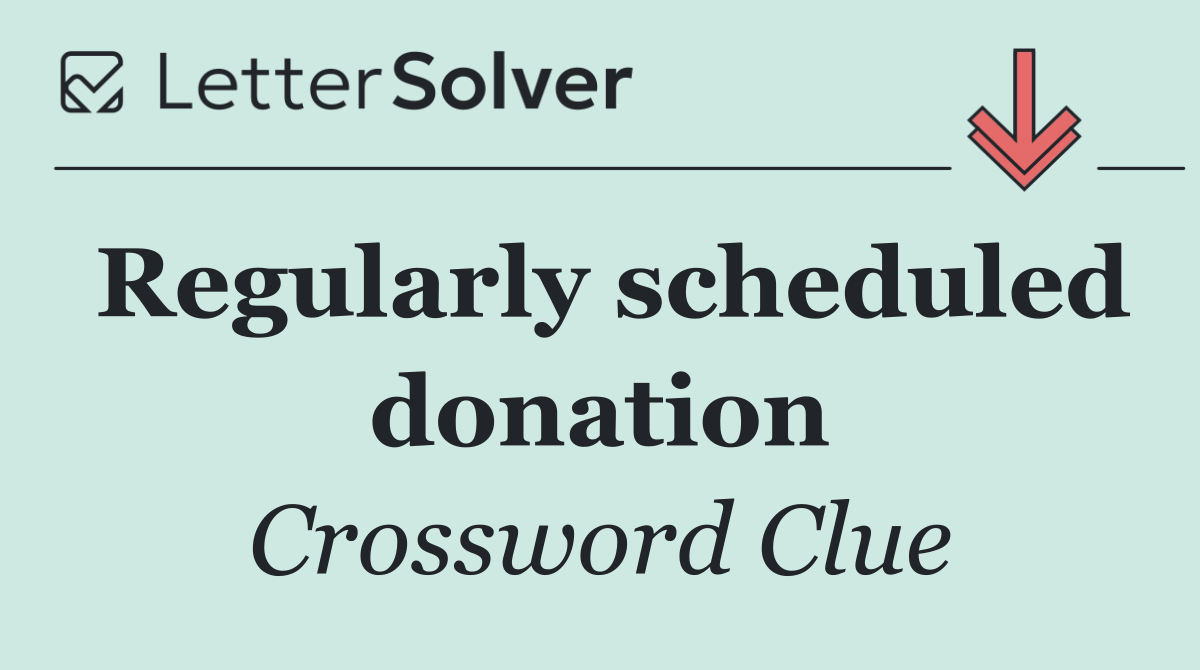 Regularly scheduled donation