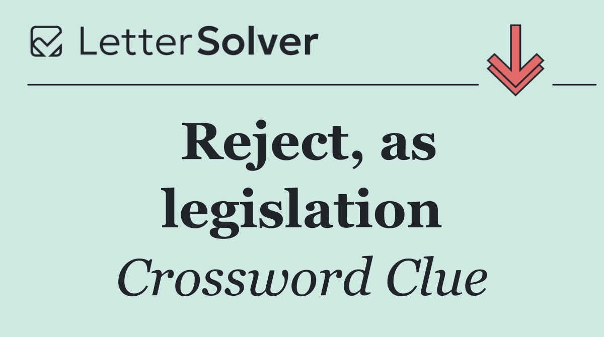 Reject, as legislation