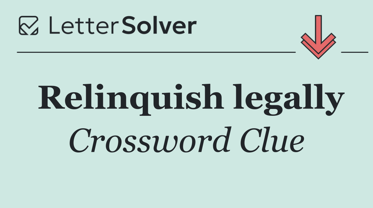 Relinquish legally