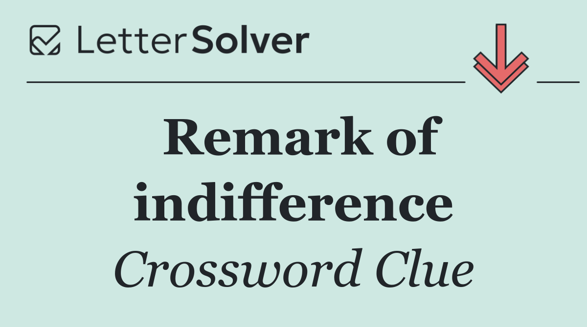 Remark of indifference