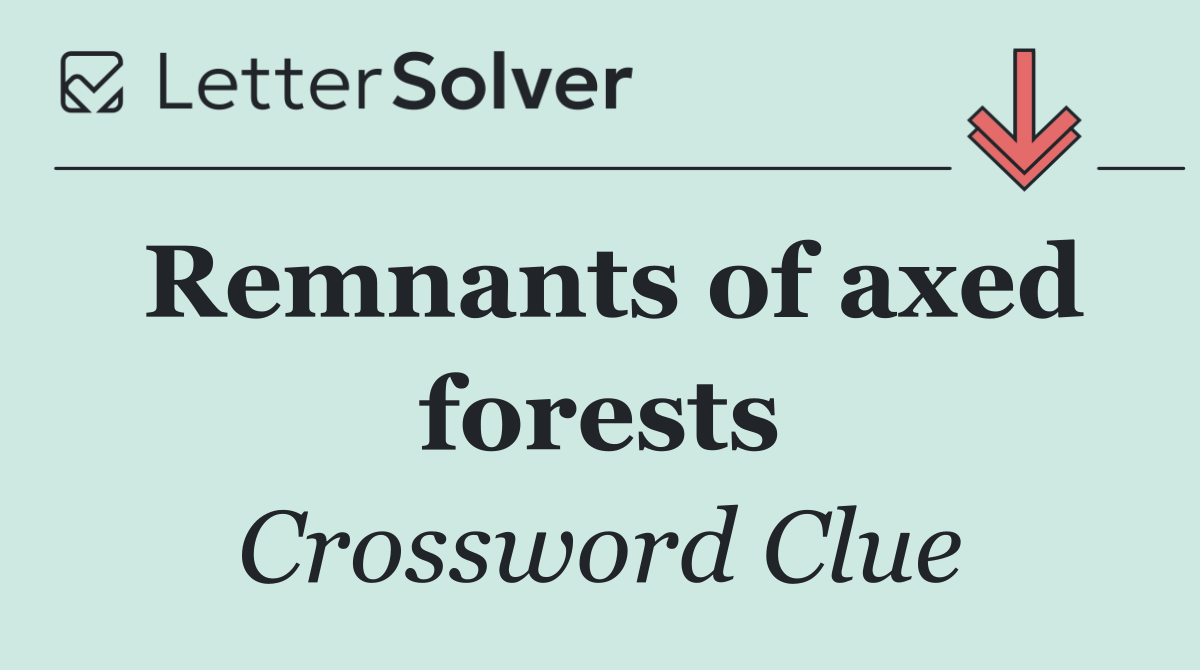 Remnants of axed forests