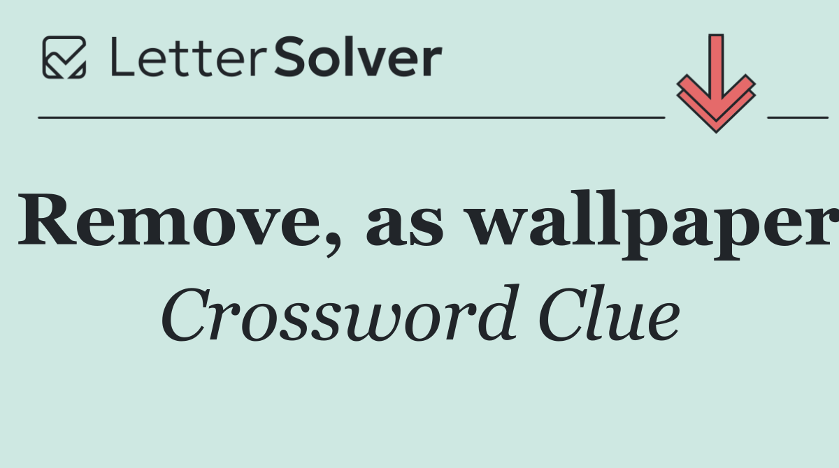 Remove, as wallpaper