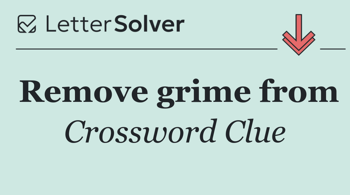 Remove grime from