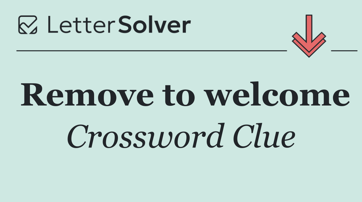 Remove to welcome
