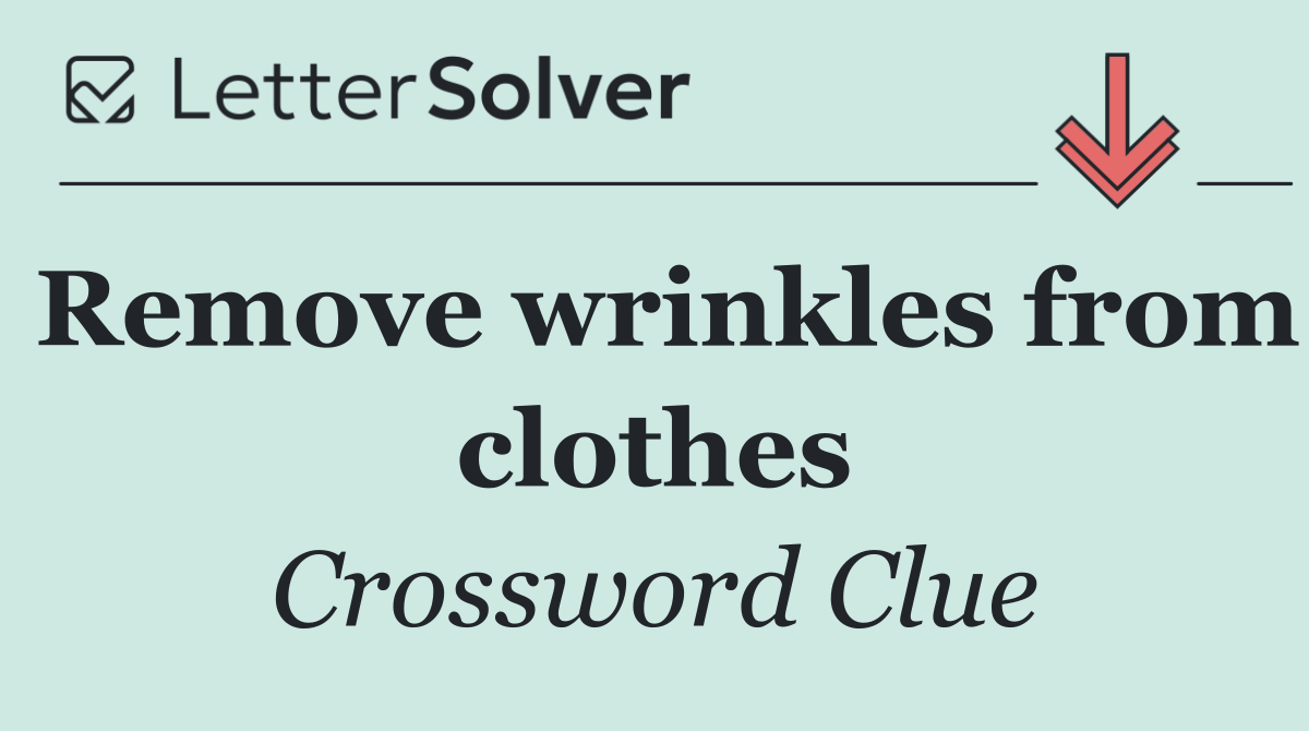 Remove wrinkles from clothes