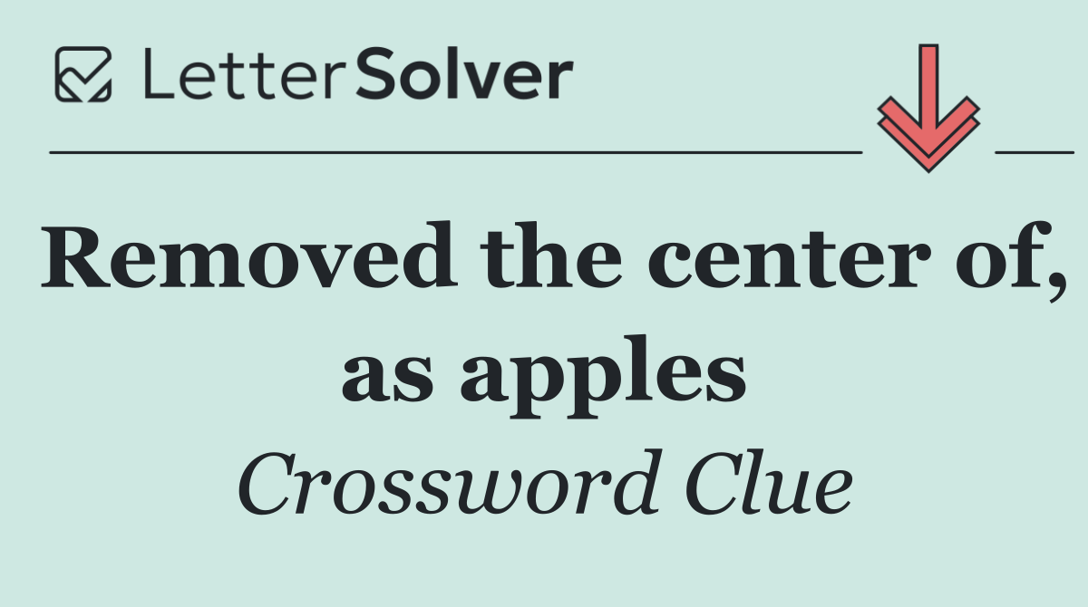 Removed the center of, as apples