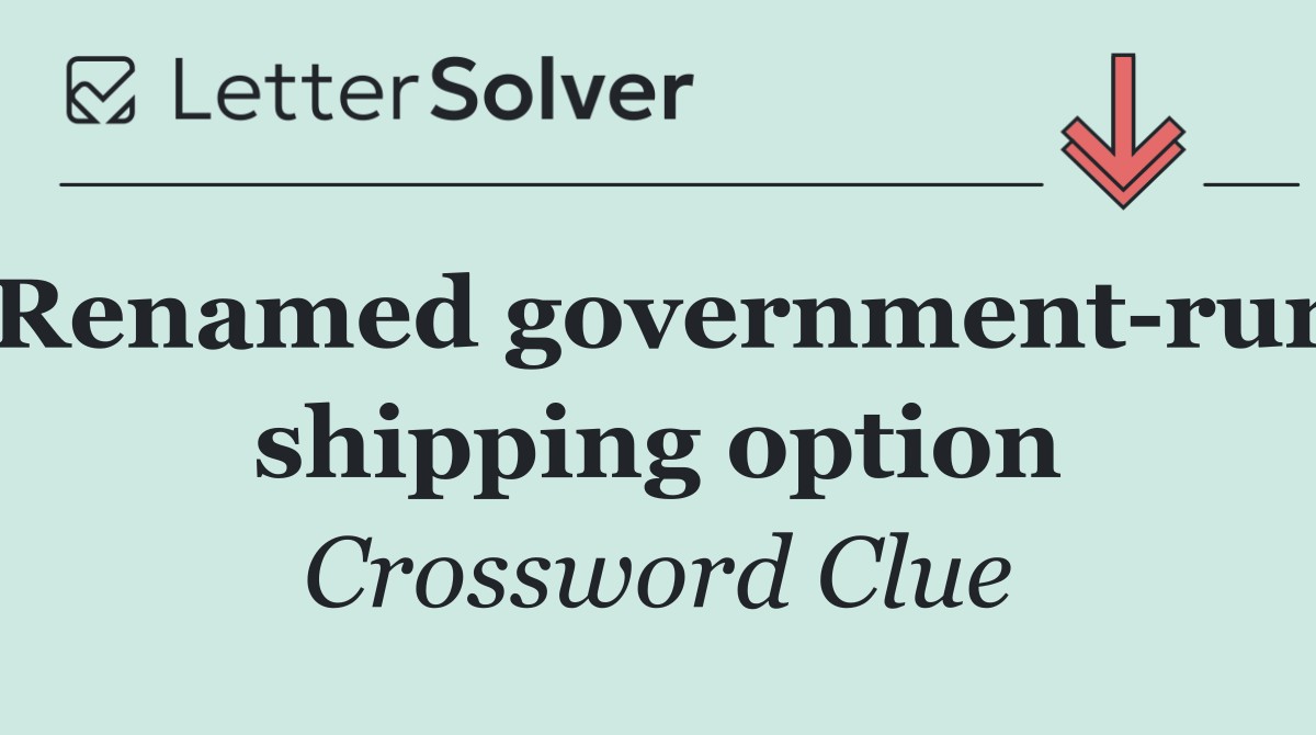 Renamed government run shipping option