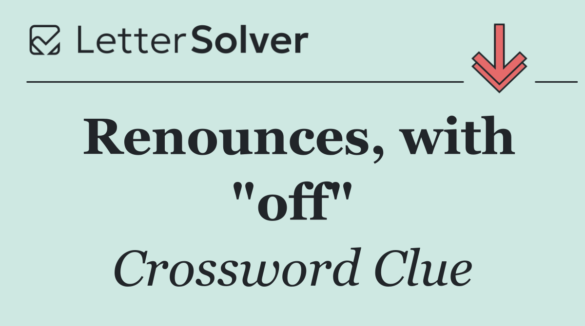 Renounces, with "off"