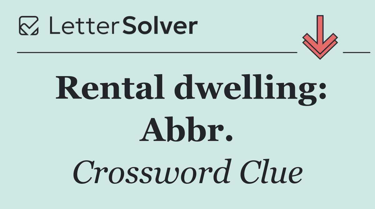 Rental dwelling: Abbr.