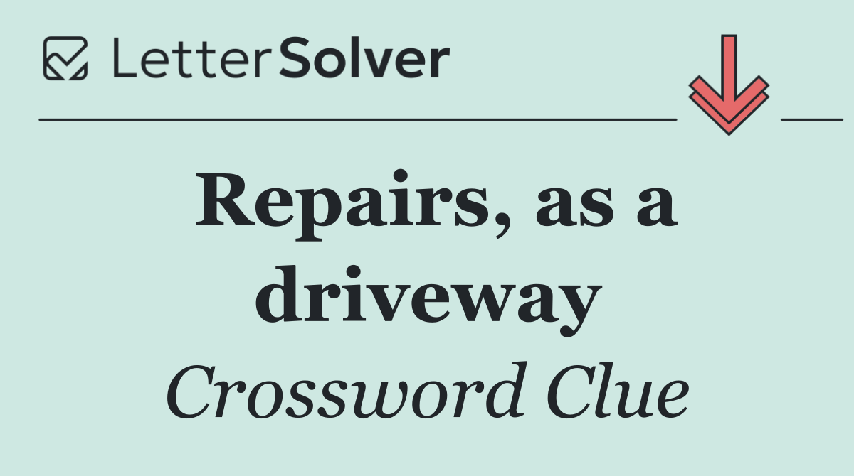 Repairs, as a driveway