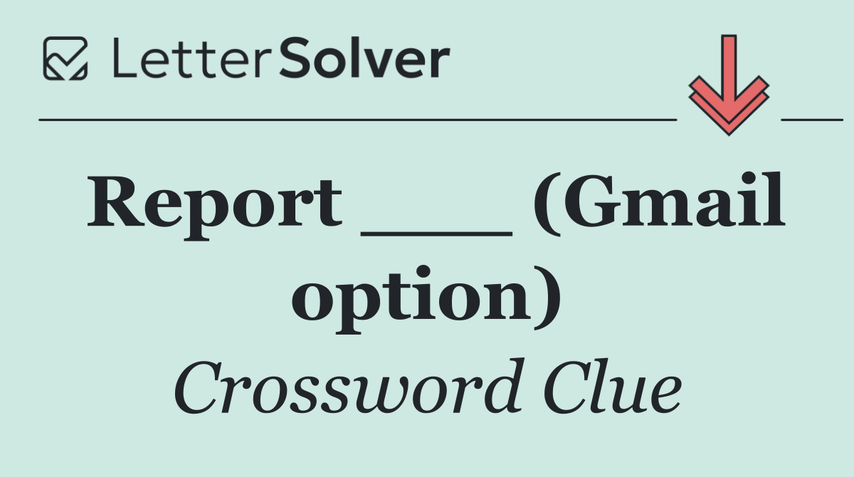 Report ___ (Gmail option)