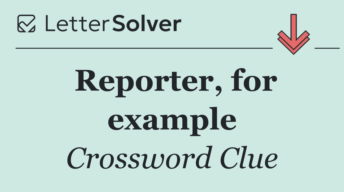Reporter, for example